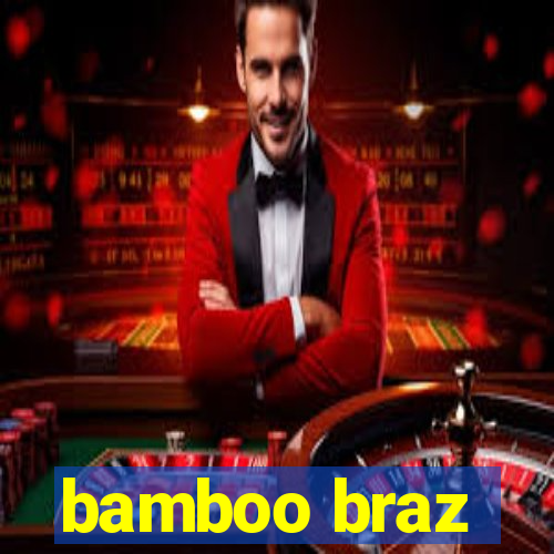 bamboo braz